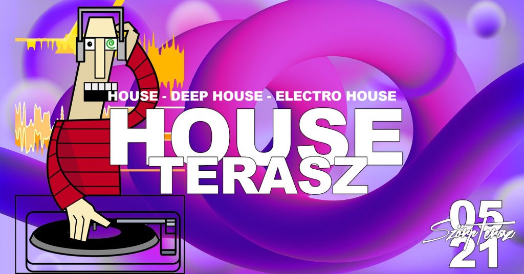 HOUSE-MUSIC-TERASZ-05-21-szorpterasz - szorpterasz.hu